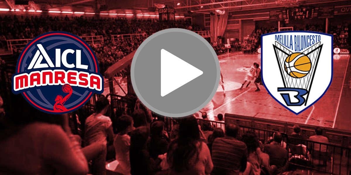 📺 EN DIRECTO (domingo 3/6 a las 20:00): ICL Manresa – Melilla Baloncesto